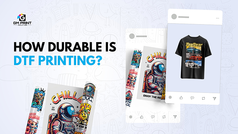 How Durable Is DTF Printing?